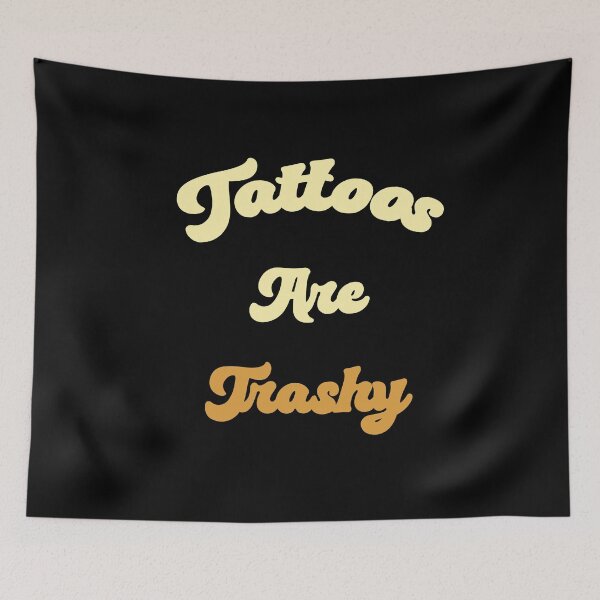 Item preview, Funny Tattoos Are Trashy Sarcasm Lover Tattoo Humor designed and sold by SharpThreadZ.