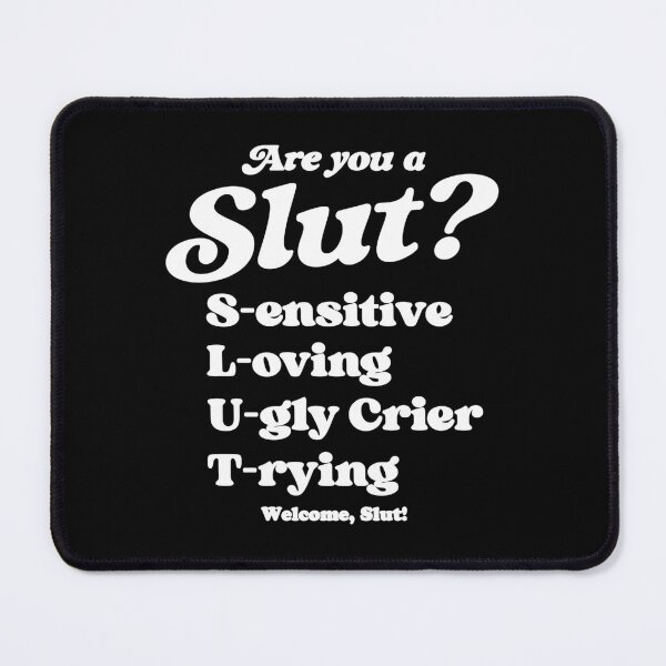 Item preview, Are You A Slut? Sensitive Loving Ugly Crier Trying Welcome Slut designed and sold by Big Twelve.