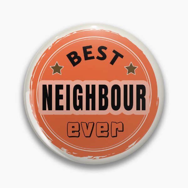 Item preview, Best Neighbour Ever - Neighbour Praise designed and sold by ViewerEqualsPhoton.