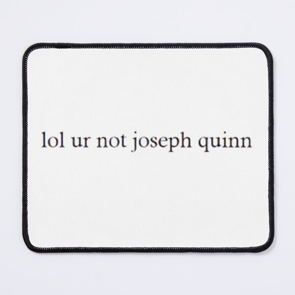 Item preview, lol ur not joseph quinn  designed and sold by Larissa Sotero.