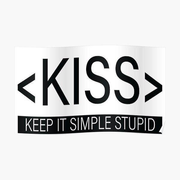 "Keep It Simple Stupid, KISS Principle" Poster For Sale By ...