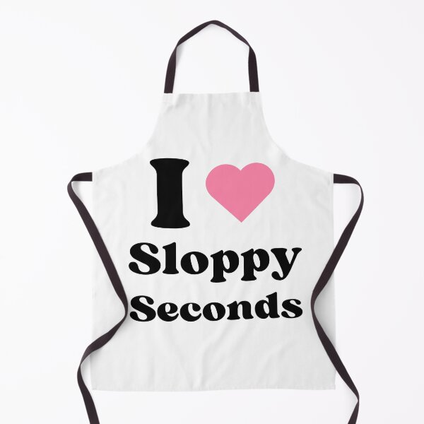 Item preview, I Love Sloppy Seconds - BK designed and sold by RichieRoser.