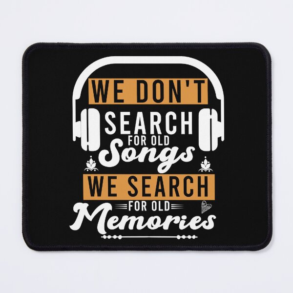 Item preview, we don't search for old songs we search for old memories designed and sold by LordArt.