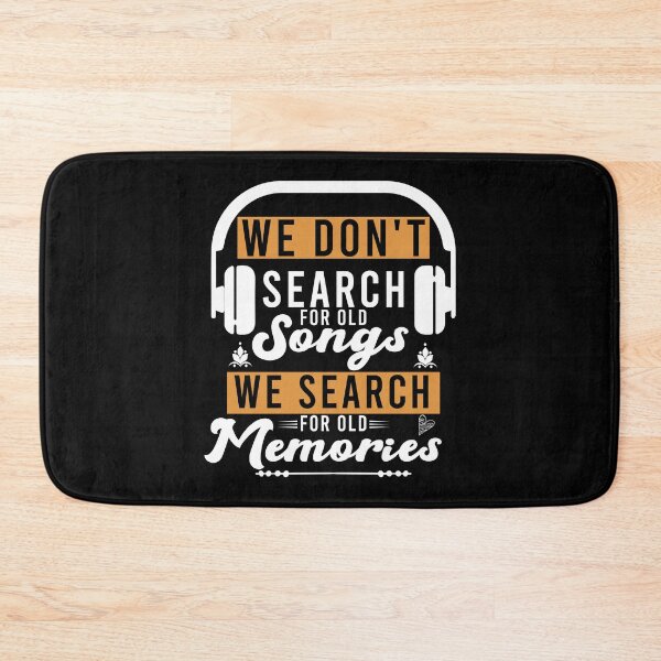 Item preview, we don't search for old songs we search for old memories designed and sold by LordArt.