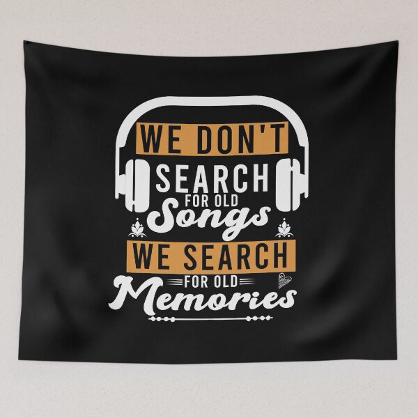 Item preview, we don't search for old songs we search for old memories designed and sold by LordArt.