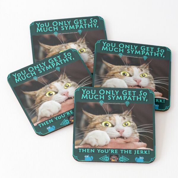 Item preview, You Only Get So Much Sympathy, Then You’re The Jerk! designed and sold by Walter G. Esselman.
