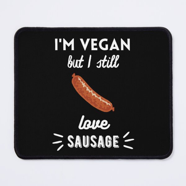 Item preview, I'm Vegan But I Still Love Sausage designed and sold by xJolene.