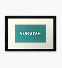 survive. Framed Print