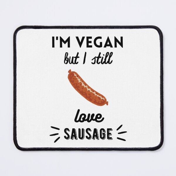 Item preview, I'm Vegan But I Still Love Sausage designed and sold by xJolene.