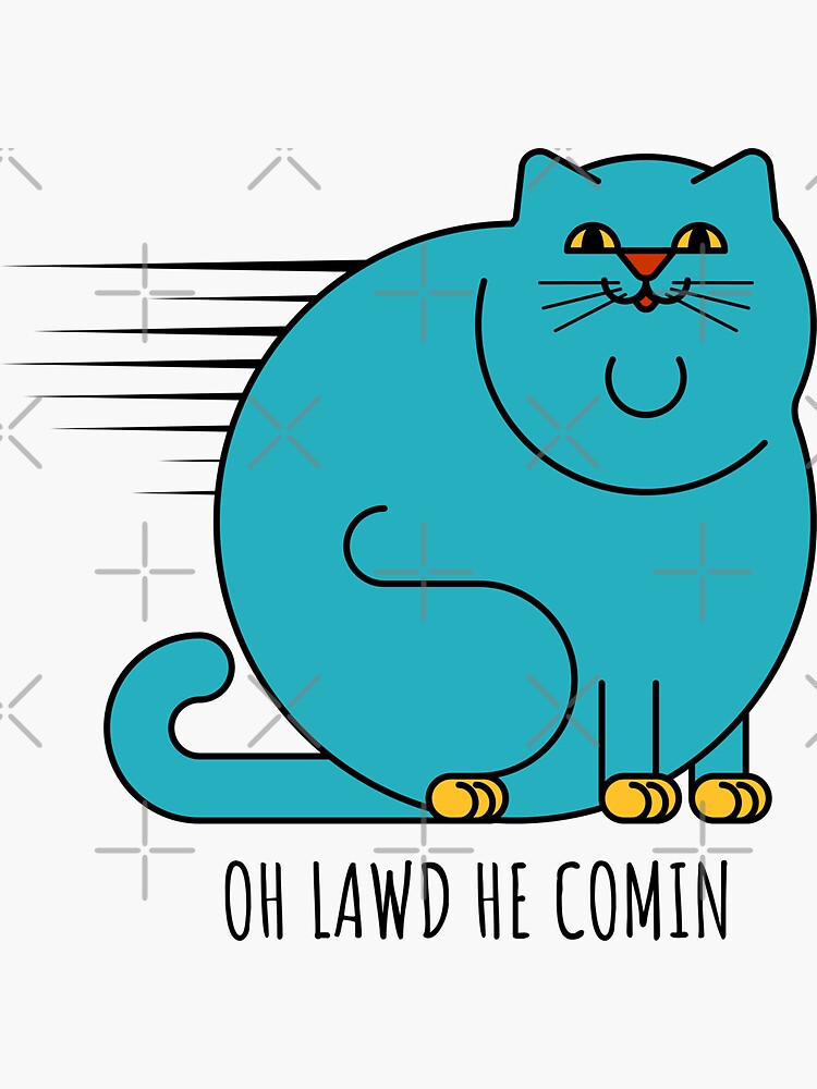 Oh Lawd He Comin Chonk Sticker For Sale By Thescribner Redbubble