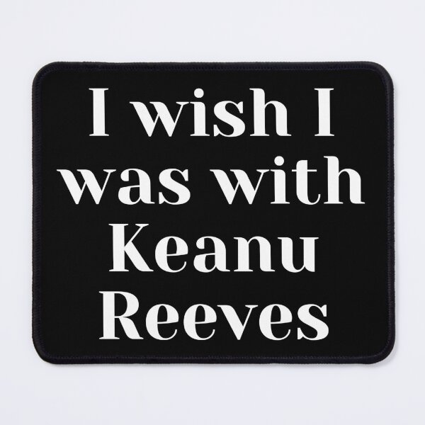 Item preview, I wish I was with Keanu Reeves designed and sold by luisraultg.