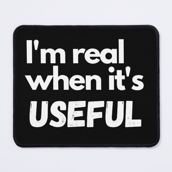 Item preview, I'm real when it's useful designed and sold by luisraultg.