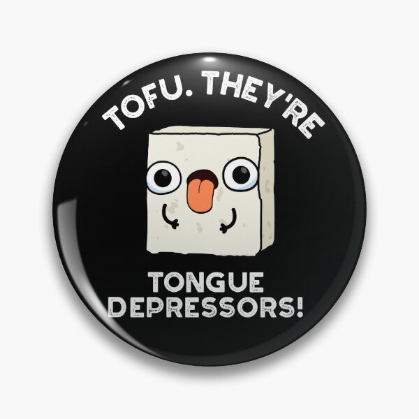 Item preview, Tofu. They're Tongue Depressors Funny Food Puns (Dark BG) designed and sold by punnybone.