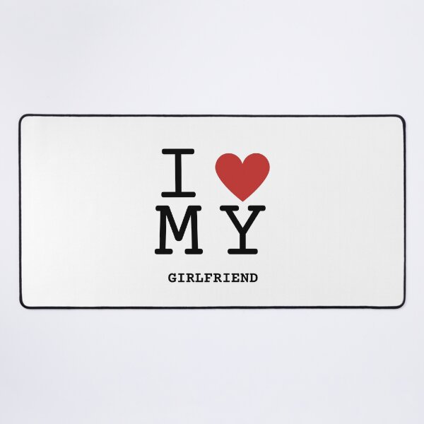 Item preview, I love my Girlfriend designed and sold by tysonzitting.