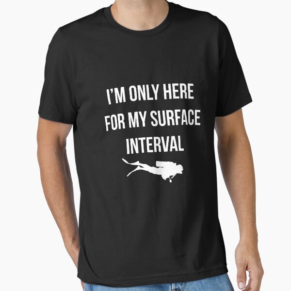 Item preview, I'm only here for my surface interval. designed and sold by Random Acts of Cotton.