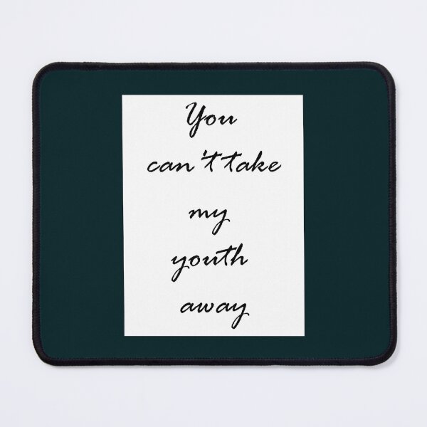 Item preview, You Can_t Take My Youth Away designed and sold by KalCore22.