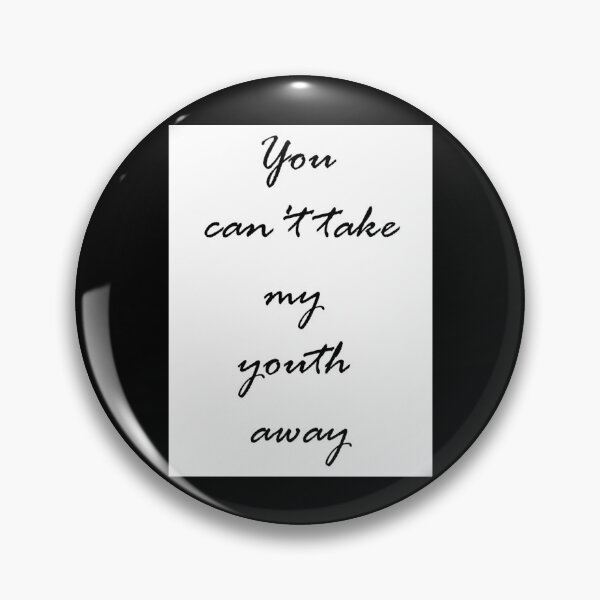 Item preview, You Can_t Take My Youth Away designed and sold by KalCore22.