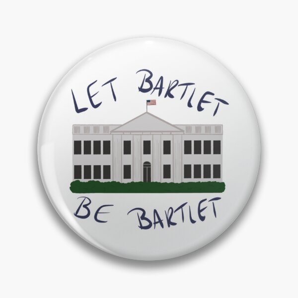 Item preview, The West Wing - Let Bartlet Be Bartlet     designed and sold by wendyjenn.