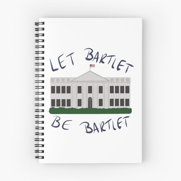 Item preview, The West Wing - Let Bartlet Be Bartlet     designed and sold by wendyjenn.