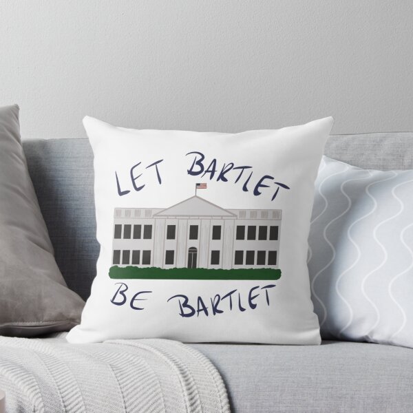 Item preview, The West Wing - Let Bartlet Be Bartlet     designed and sold by wendyjenn.