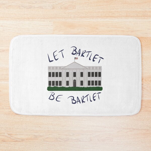 Item preview, The West Wing - Let Bartlet Be Bartlet     designed and sold by wendyjenn.