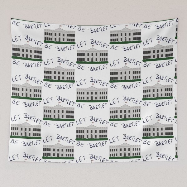 Item preview, The West Wing - Let Bartlet Be Bartlet     designed and sold by wendyjenn.