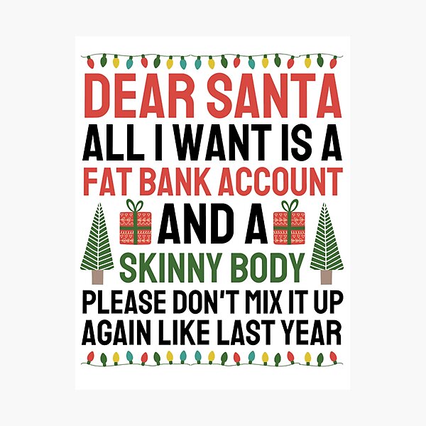 Item preview, Dear Santa All I Want Is A Fat Bank Account designed and sold by chetan786.