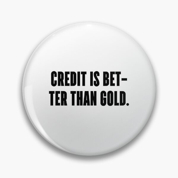 Item preview, Credit is better than gold. designed and sold by 1Lio.