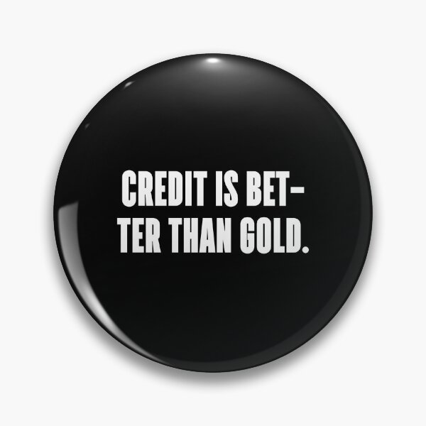 Item preview, Credit is better than gold. designed and sold by 1Lio.