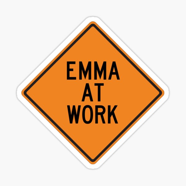 Artikel-Vorschau von Lustiges Warnschild „Emma bei der Arbeit“., designt und verkauft von Wurmbone.