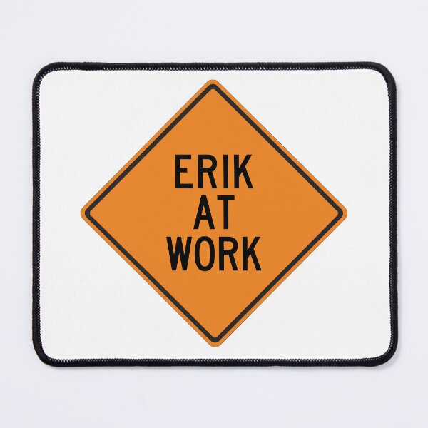 Item preview, Erik at Work Funny Warning Sign designed and sold by Wurmbone.