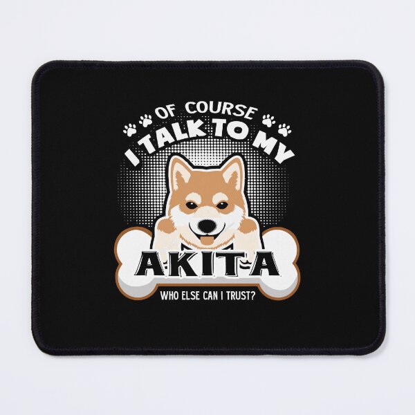 Item preview, Of Course I Talk To My Akita designed and sold by UnknownArtistt.
