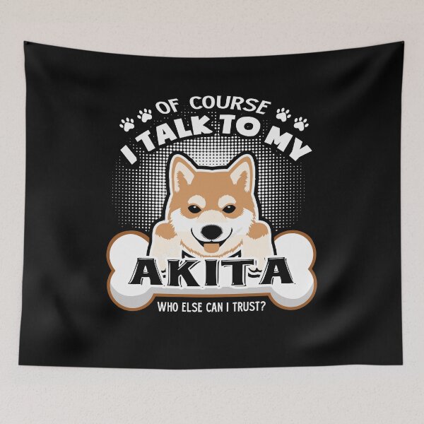 Item preview, Of Course I Talk To My Akita designed and sold by UnknownArtistt.