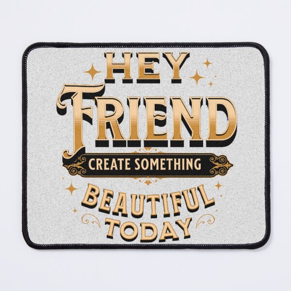 Item preview, "Hey Friend, Create Something, Beautiful Today" Classic Design designed and sold by dsdesign92.