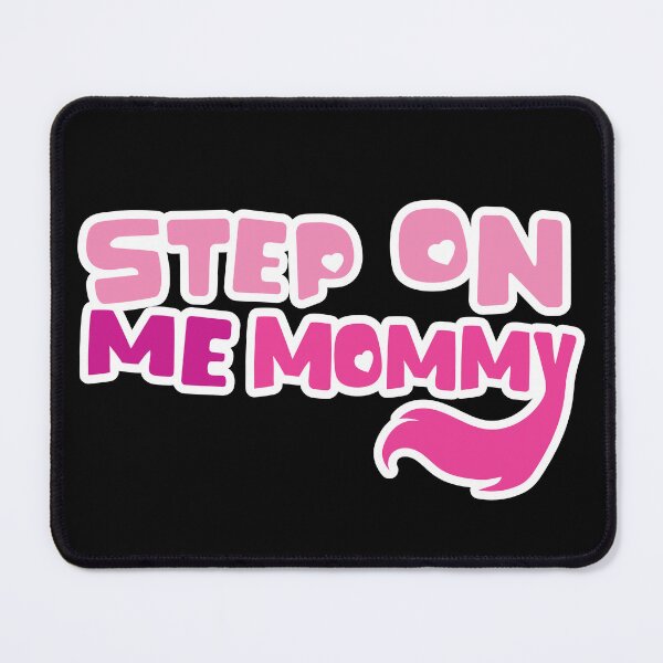 Item preview, Step On Me Mommy designed and sold by samohtlion.
