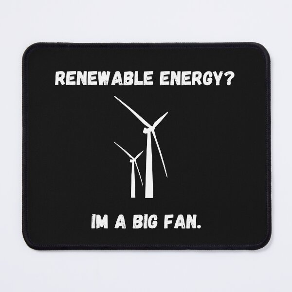 Item preview, Renewable Energy I'm a big fan. designed and sold by DarneP.