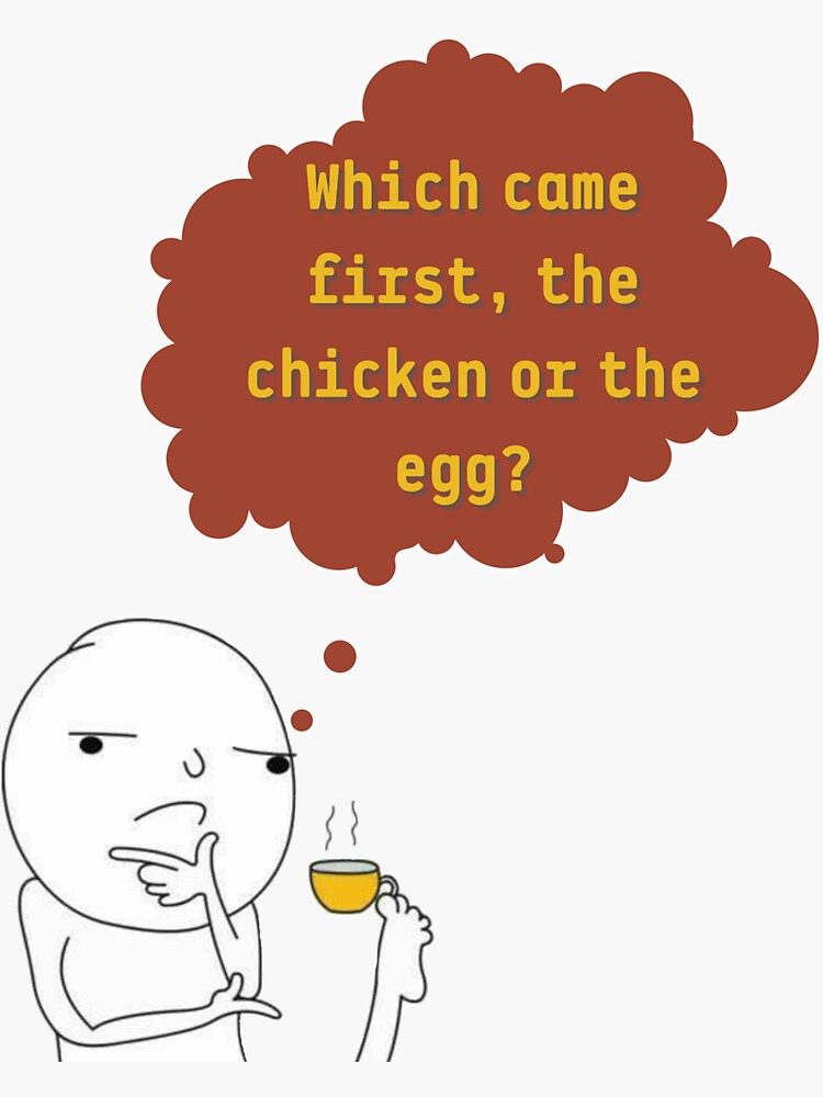 " Which Came First, The Chicken Or The Egg? " Sticker For Sale By ...