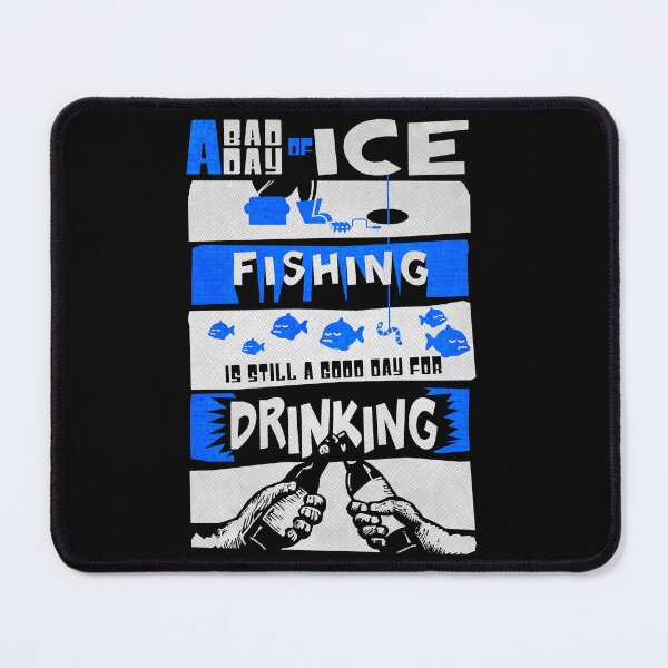 Item preview, A Bad Day Of Ice Fishing Is Still A Good Day For Drinking designed and sold by PapaBujuGaming.
