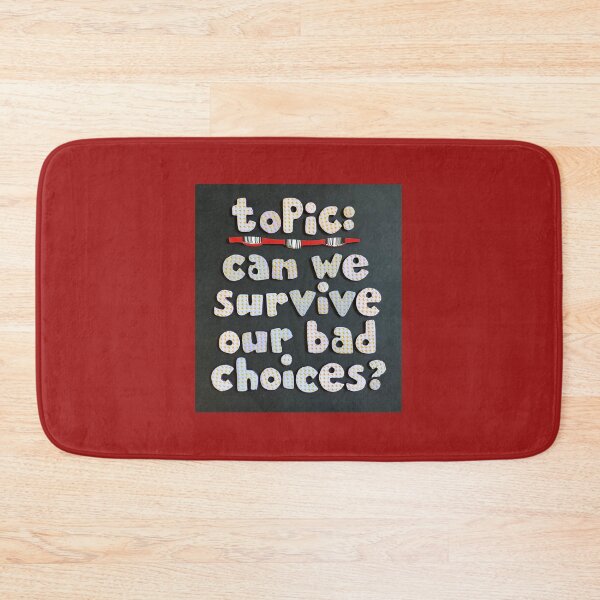 Item preview, Topic:  Bad Choice Survival designed and sold by prunellaparsnip.