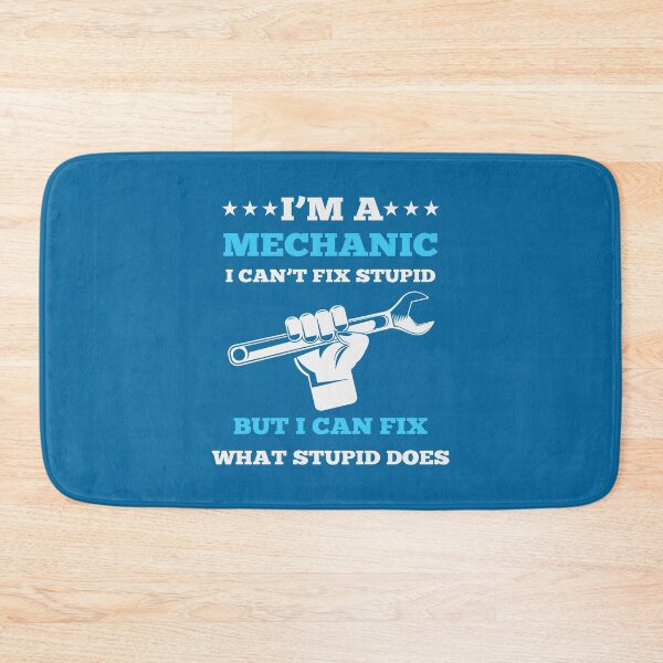 Item preview, I'm  a Mechanic I Can't Fix Stupid But I can Fix What Stupid Does designed and sold by Froyd Wess.