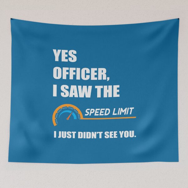 Item preview, Yes Officer, I Saw The Speed Limit designed and sold by Froyd Wess.