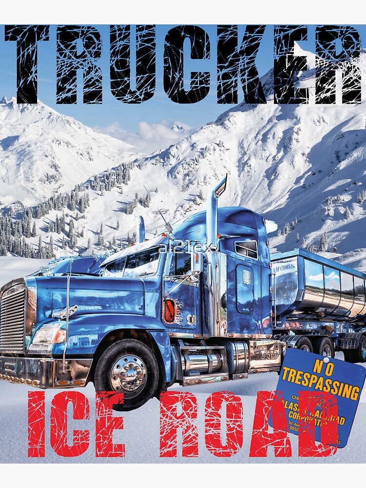 TRUCKER ICE ROAD ALASKA, GIFT FOR TRUCKERS, GIFT FOR TRUCK DRIVERS, ICE  ROAD ALASKA Sticker for Sale by al21ex