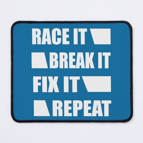Item preview, Race It Break It Fix It Repeat designed and sold by Froyd Wess.