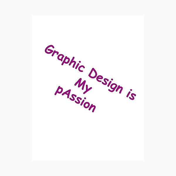 Item preview, Graphic Design is My pAssion designed and sold by Mattj120.