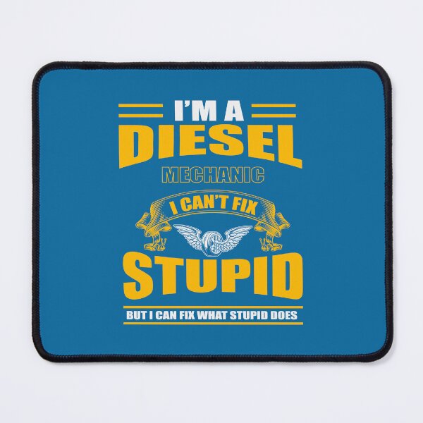 Item preview, I'm A Diesel Mechanic I Can't Fix Stupid But I Can Fix What Stupid Does designed and sold by Froyd Wess.