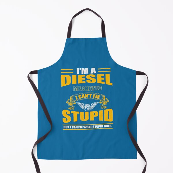 Item preview, I'm A Diesel Mechanic I Can't Fix Stupid But I Can Fix What Stupid Does designed and sold by Froyd Wess.