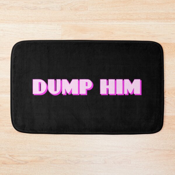 Item preview, Dump Him designed and sold by Knottygirl.