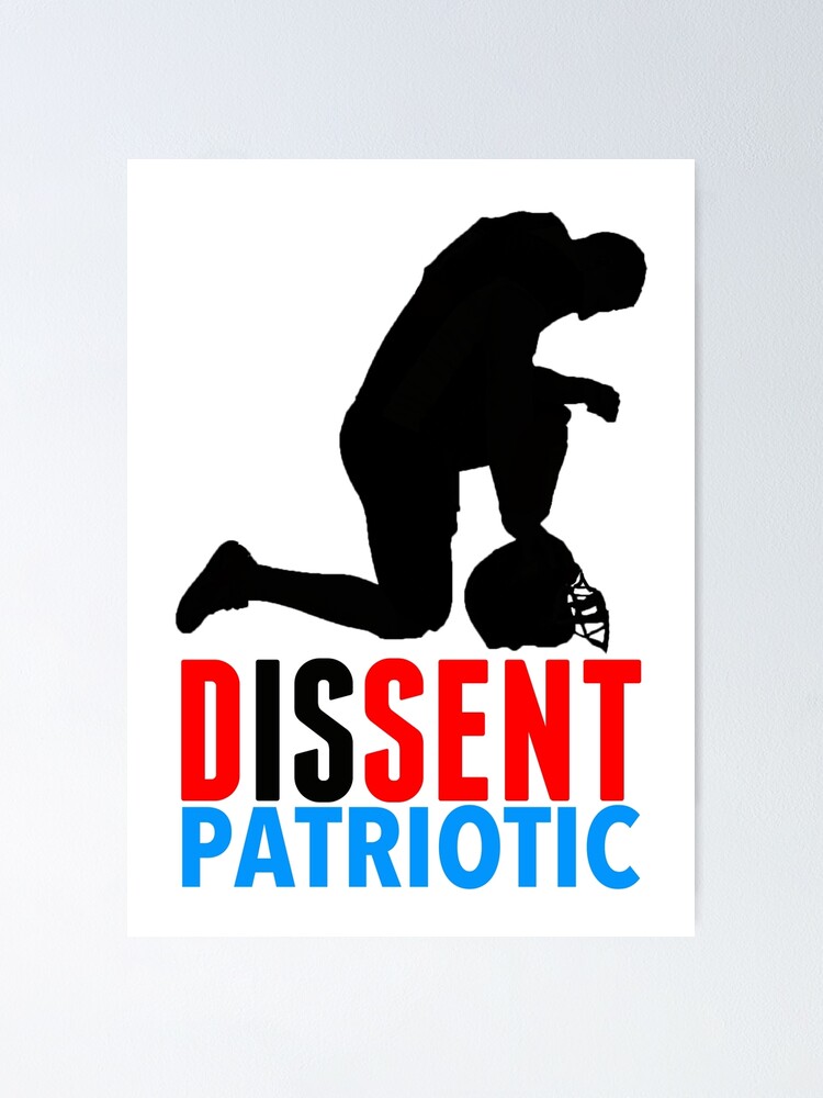 Take A Knee Dissent Is Patriotic Poster By Thelittlelord Redbubble