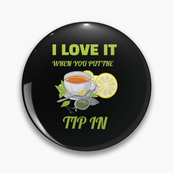 Item preview, I love it when you put the tip in designed and sold by karimaK-71.
