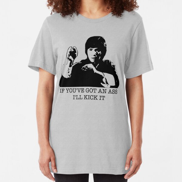 If You've Got An Ass I'll Kick It Slim Fit T-Shirt